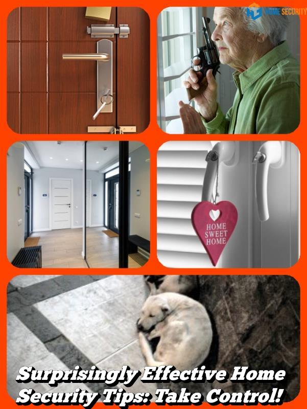 Surprisingly Effective Home Security Tips Take Control!