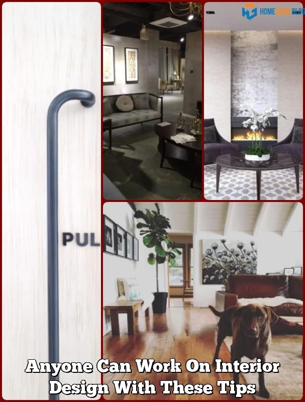 Anyone Can Work On Interior Design With These Tips