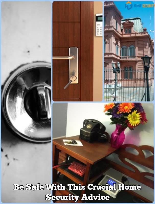 Be Safe With This Crucial Home Security Advice