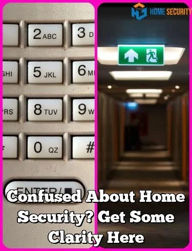 Confused About Home Security? Get Some Clarity Here