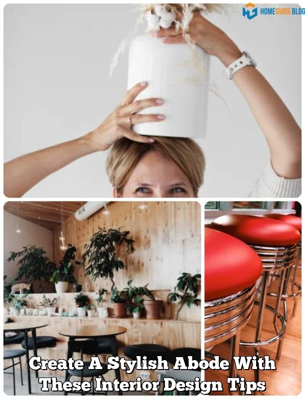 Create A Stylish Abode With These Interior Design Tips