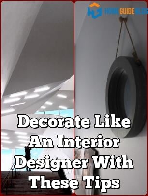 Decorate Like An Interior Designer With These Tips