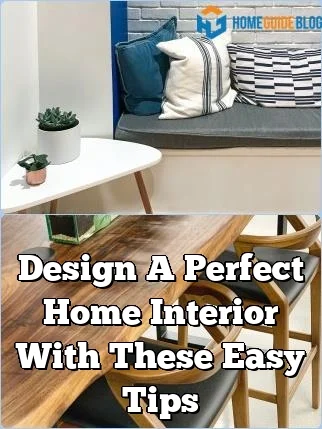 Design A Perfect Home Interior With These Easy Tips