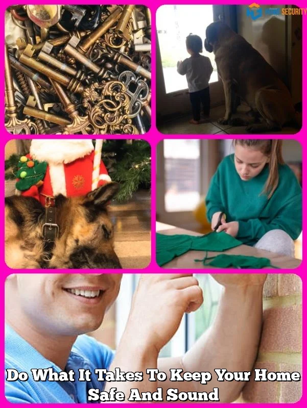 Do What It Takes To Keep Your Home Safe And Sound