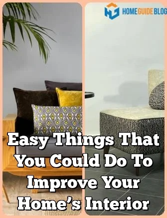 Easy Things That You Could Do To Improve Your Home’s Interior