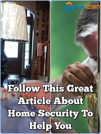 Follow This Great Article About Home Security To Help You