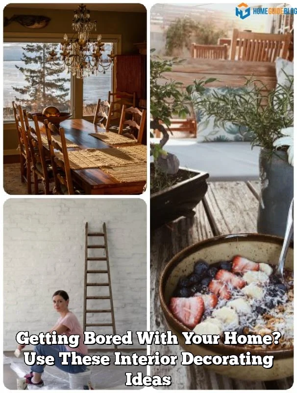 Getting Bored With Your Home? Use These Interior Decorating Ideas