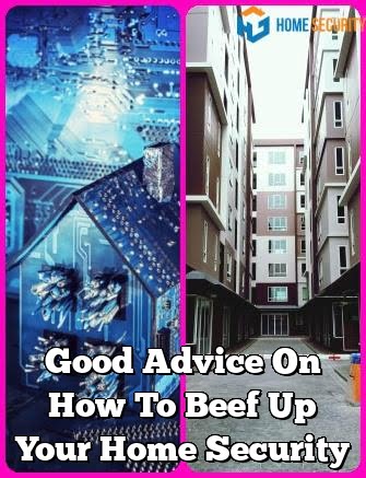Good Advice On How To Beef Up Your Home Security