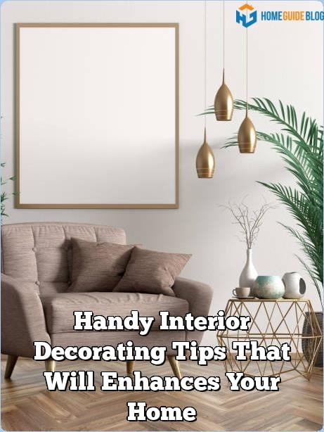 Handy Interior Decorating Tips That Will Enhances Your Home