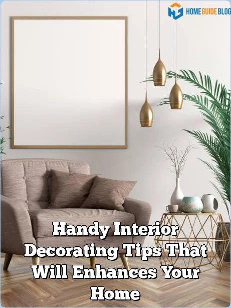 Handy Interior Decorating Tips That Will Enhances Your Home