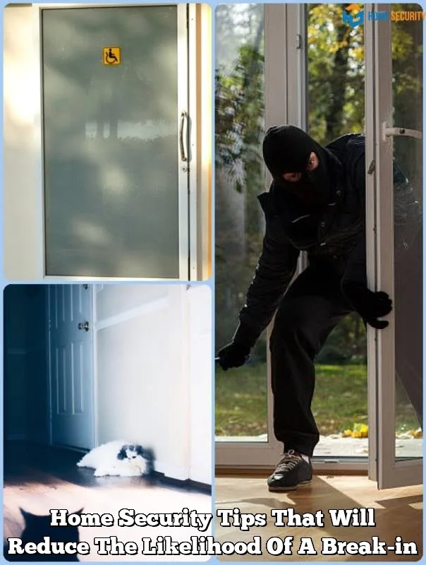Home Security Tips That Will Reduce The Likelihood Of A Break-in