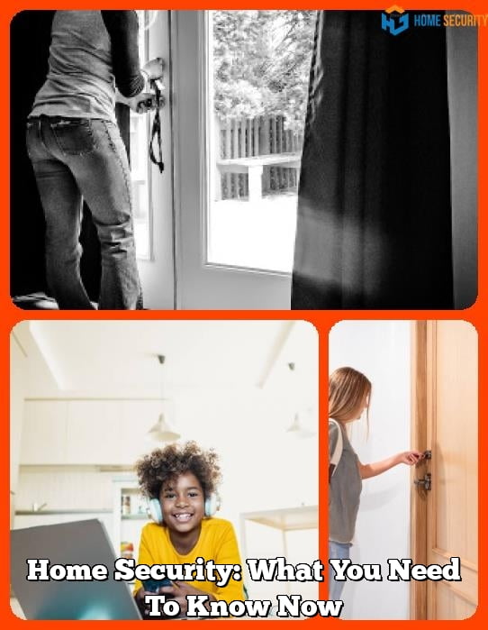 Home Security: What You Need To Know Now