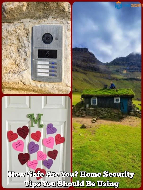 How Safe Are You? Home Security Tips You Should Be Using