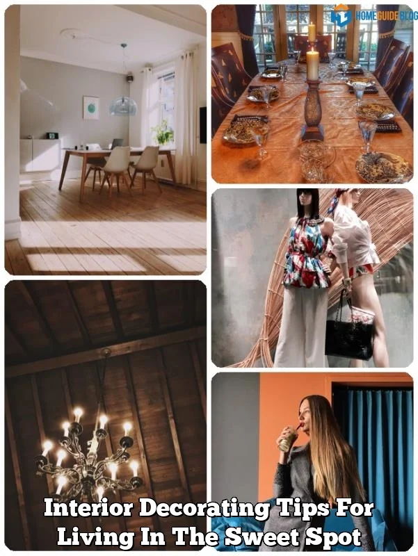 Interior Decorating Tips For Living In The Sweet Spot