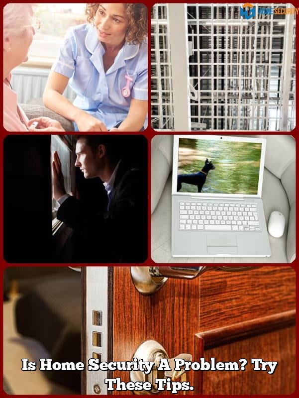 Is Home Security A Problem? Try These Tips. Home Guide Blog
