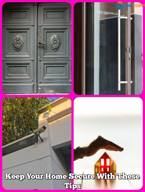 Keep Your Home Secure With These Tips 4 Keep Your Home Secure With These Tips