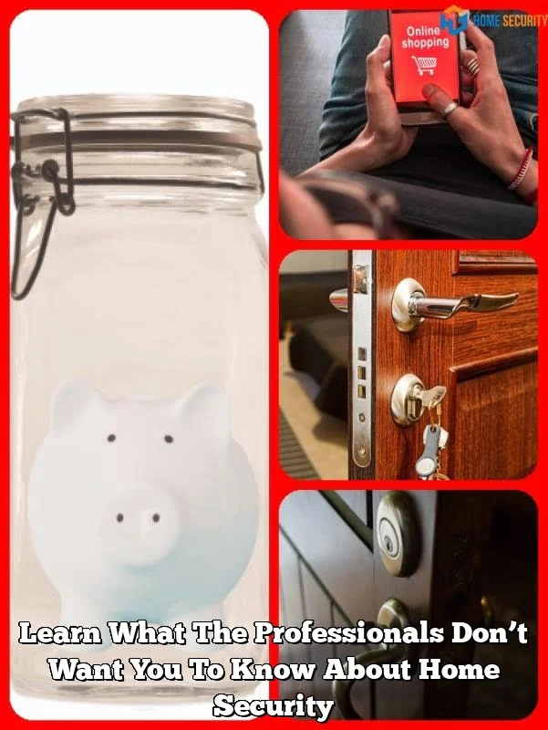 Learn What The Professionals Don’t Want You To Know About Home Security