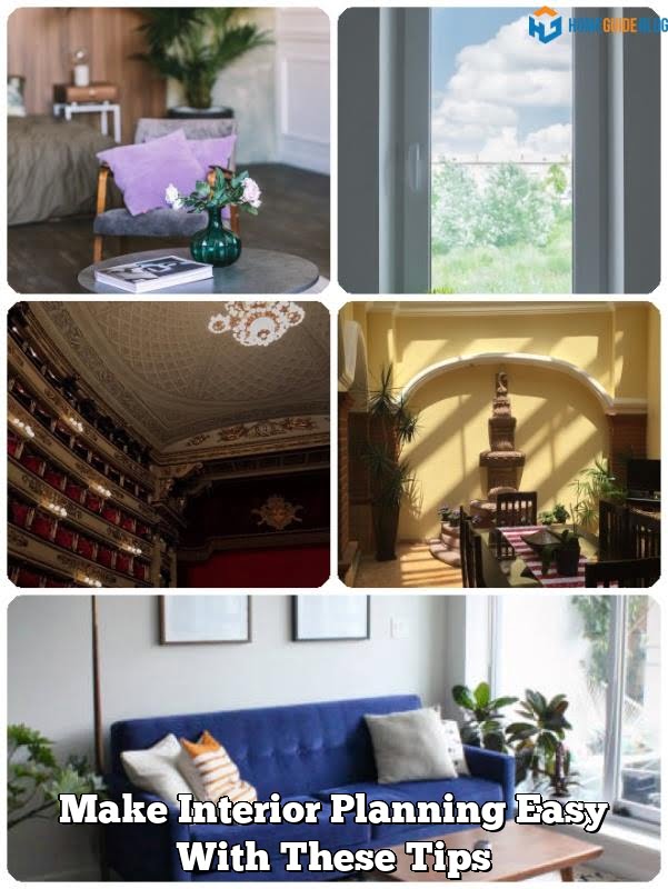 Make Interior Planning Easy With These Tips