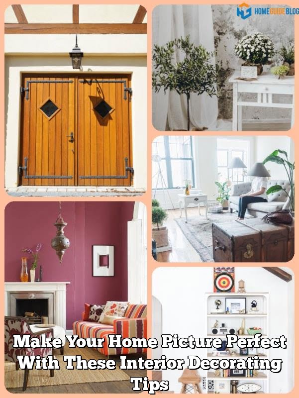 Make Your Home Picture Perfect With These Interior Decorating Tips 1 Make Your Home Picture Perfect With These Interior Decorating Tips