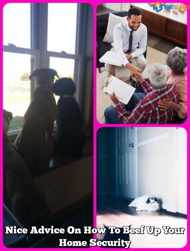 Nice Advice On How To Beef Up Your Home Security 1 Nice Advice On How To Beef Up Your Home Security