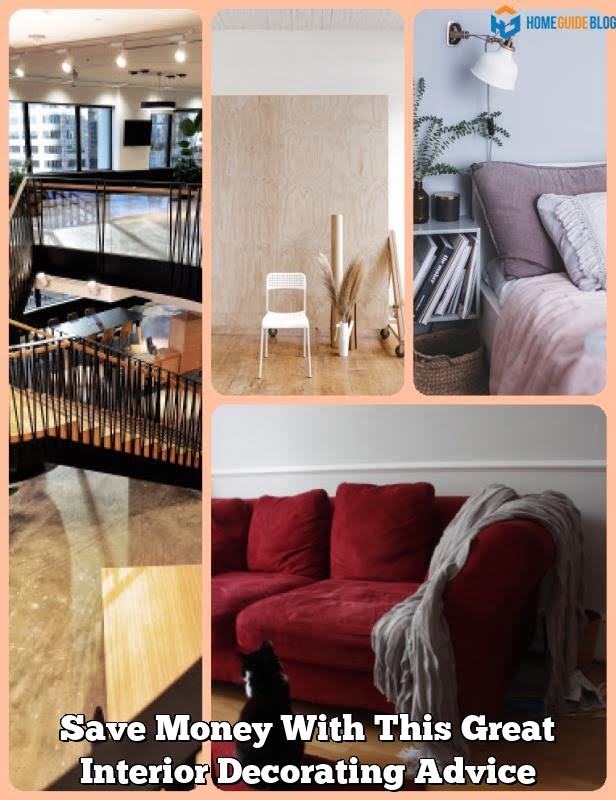 Save Money With This Great Interior Decorating Advice