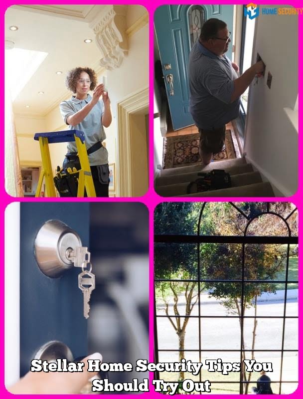 Stellar Home Security Tips You Should Try Out