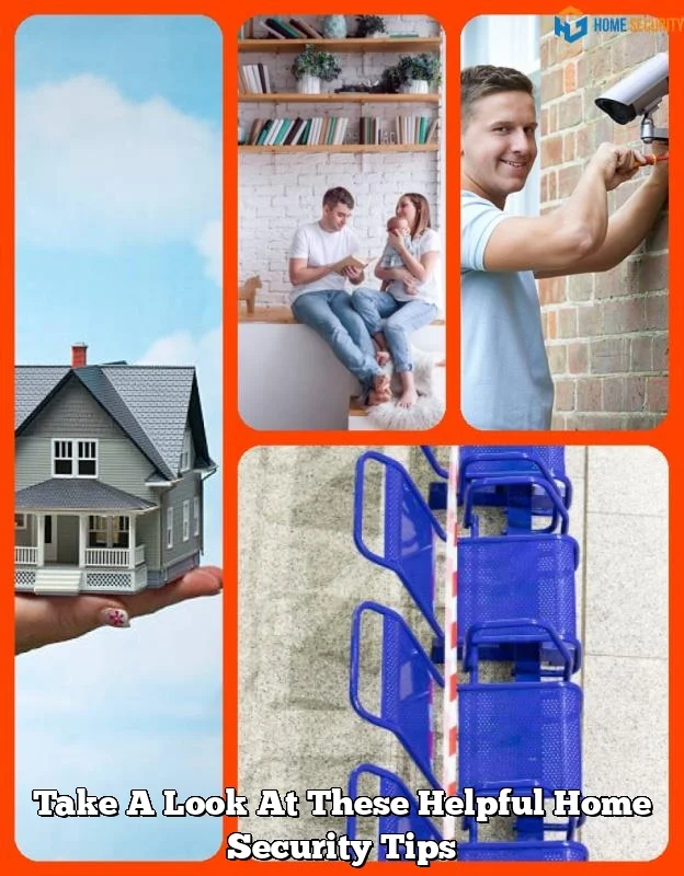 Take A Look At These Helpful Home Security Tips