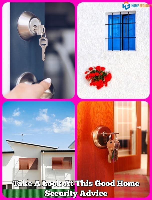 Take A Look At This Good Home Security Advice