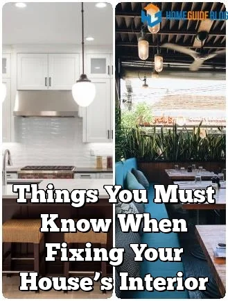 Things You Must Know When Fixing Your House’s Interior