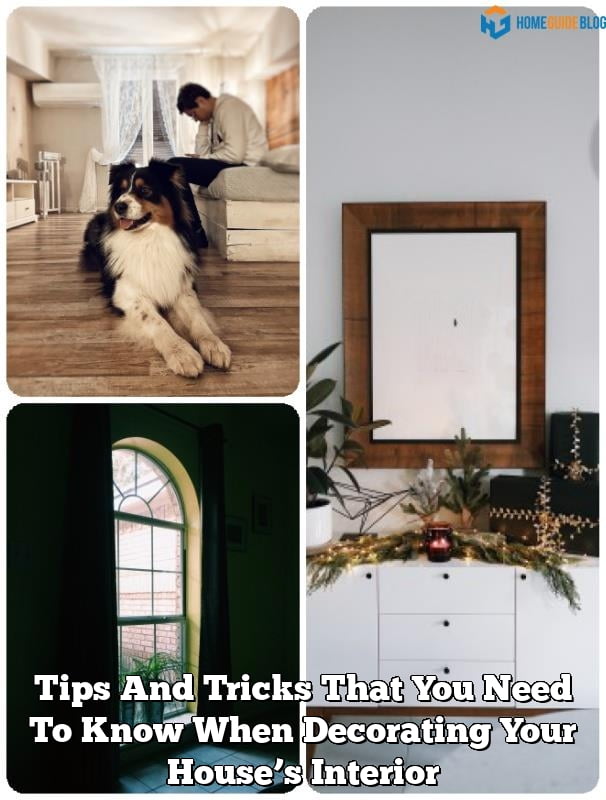 Tips And Tricks That You Need To Know When Decorating Your House’s
