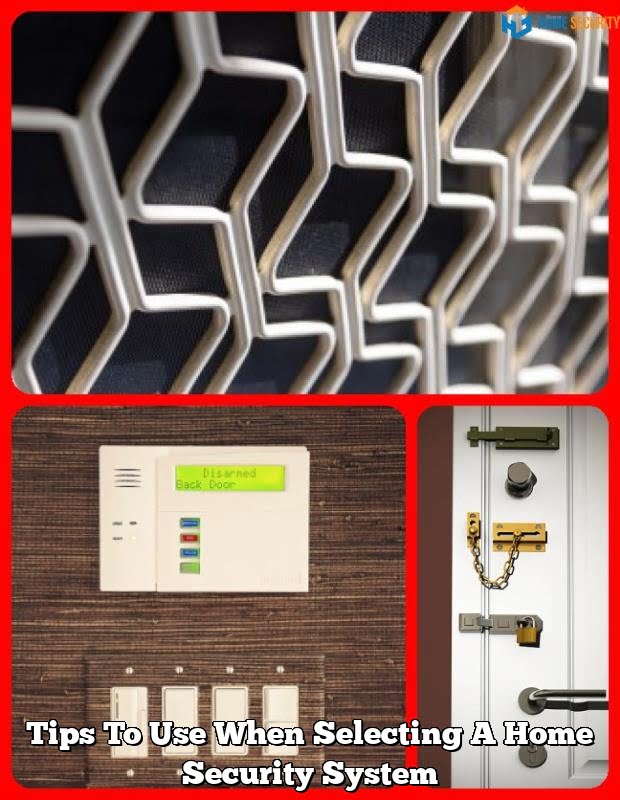 Tips To Use When Selecting A Home Security System