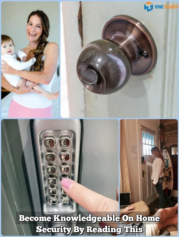 Become Knowledgeable On Home Security By Reading This