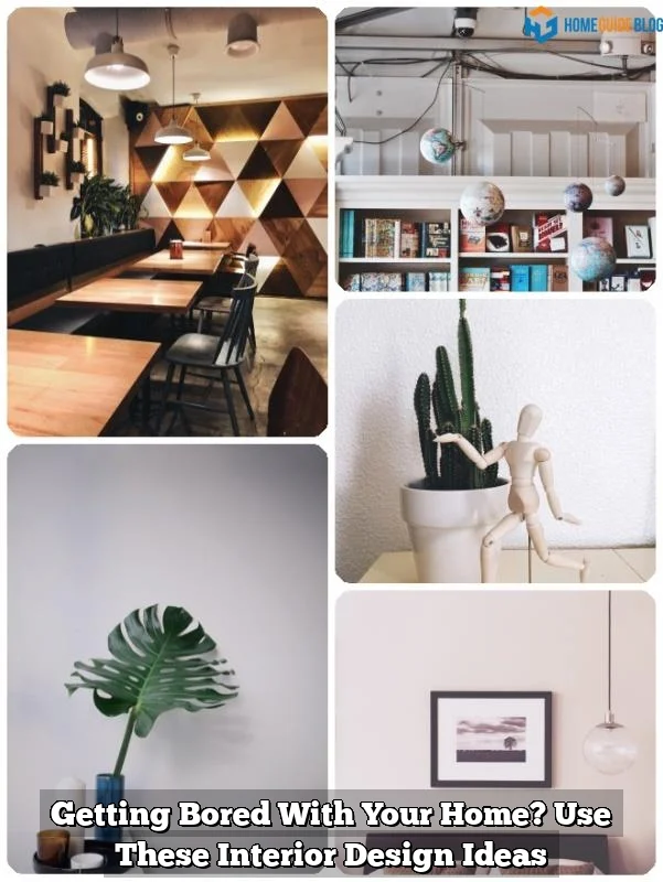 Getting Bored With Your Home? Use These Interior Design Ideas