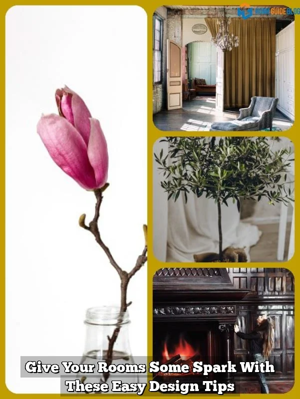 Give Your Rooms Some Spark With These Easy Design Tips