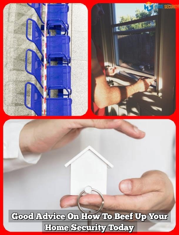 Good Advice On How To Beef Up Your Home Security Today