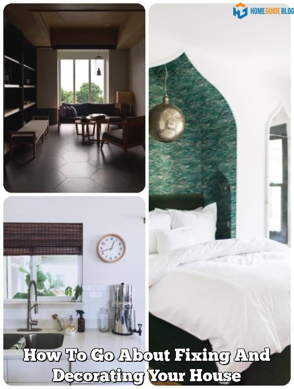 How To Go About Fixing And Decorating Your House