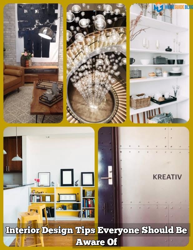 Interior Design Tips Everyone Should Be Aware Of