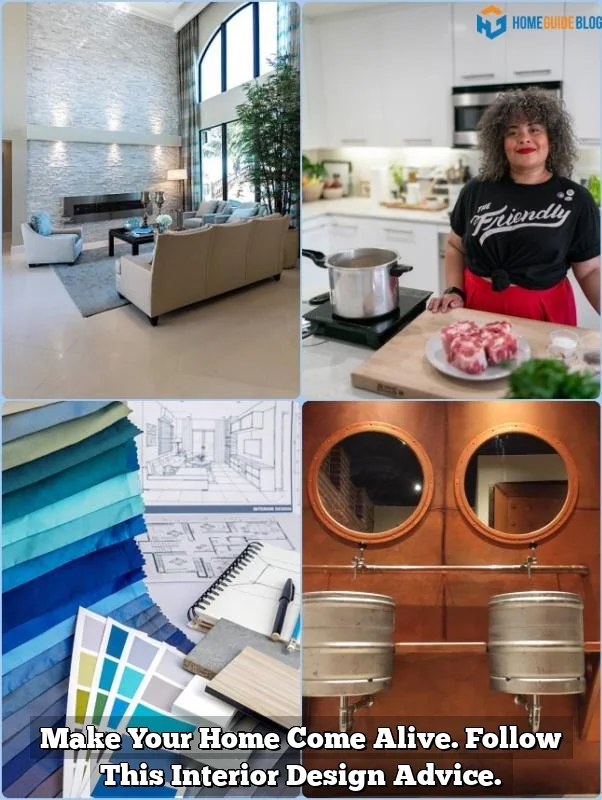 Make Your Home Come Alive. Follow This Interior Design Advice.