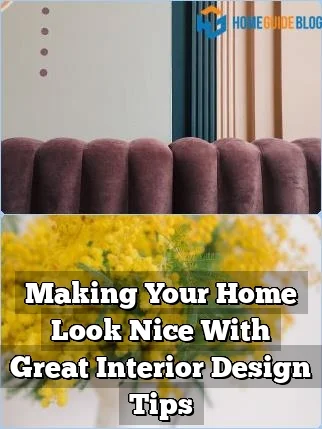 Making Your Home Look Nice With Great Interior Design Tips