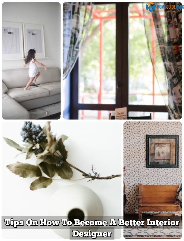 Tips On How To Become A Better Interior Designer