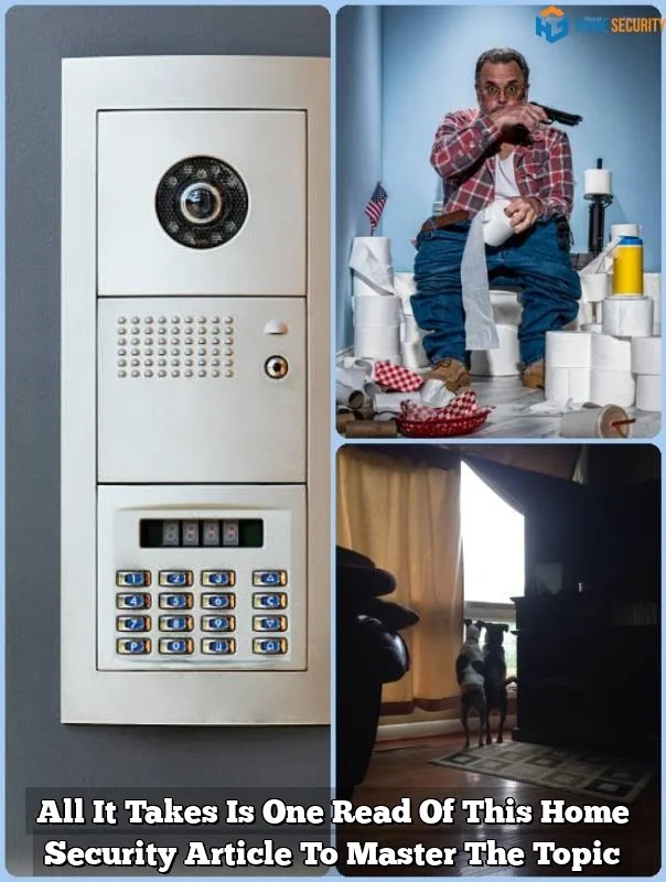 All It Takes Is One Read Of This Home Security Article To Master The Topic