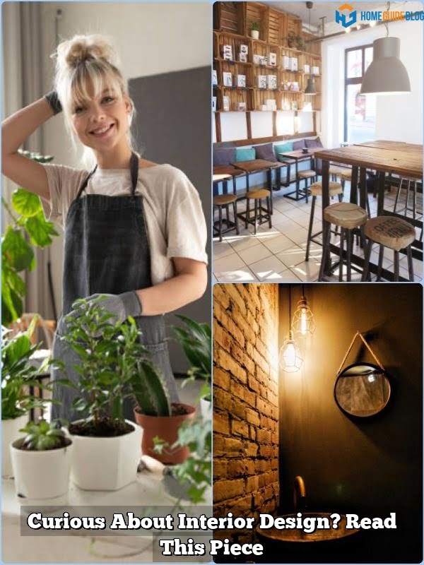 Curious About Interior Design? Read This Piece