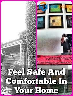 Feel Safe And Comfortable In Your Home