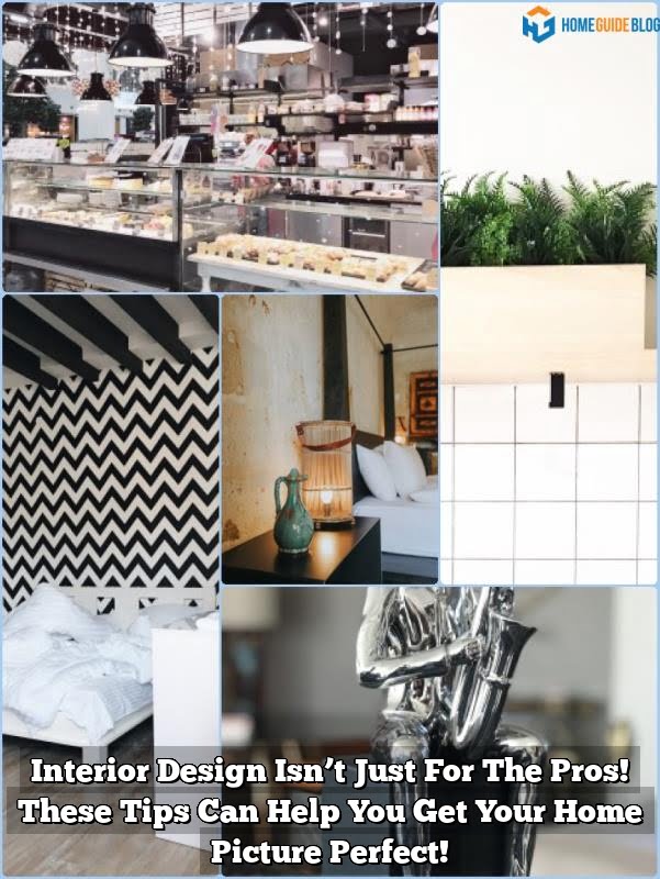 Interior Design Isn't Just For The Pros! These Tips Can Help You Get Your Home Picture Perfect! 1 Interior Design Isn’t Just For The Pros! These Tips Can Help You Get Your Home Picture Perfect!
