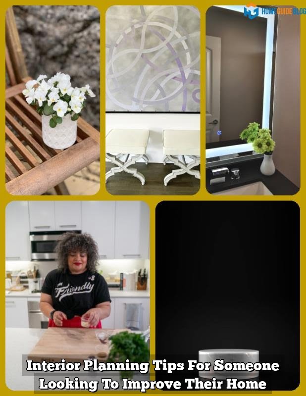 Interior Planning Tips For Someone Looking To Improve Their Home