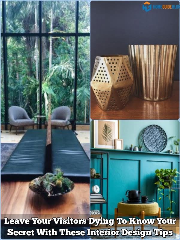Leave Your Visitors Dying To Know Your Secret With These Interior Design Tips