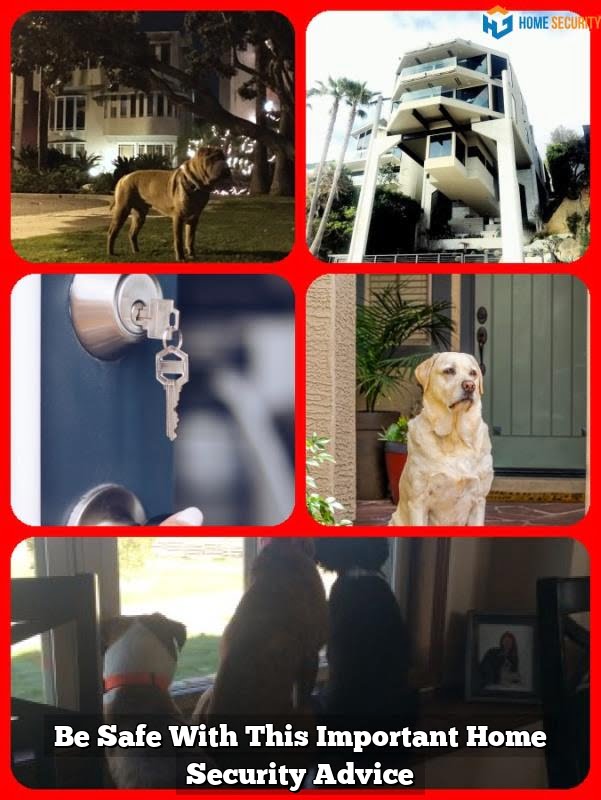 Be Safe With This Important Home Security Advice