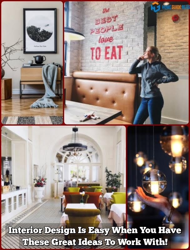 Interior Design Is Easy When You Have These Great Ideas To Work With!