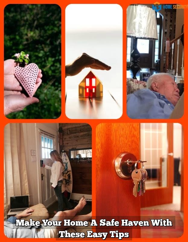 Make Your Home A Safe Haven With These Easy Tips 1 Make Your Home A Safe Haven With These Easy Tips