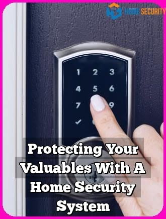 Protecting Your Valuables With A Home Security System 1 Protecting Your Valuables With A Home Security System